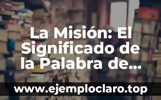 La Misión: El Significado de la Palabra de Dios