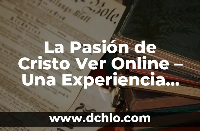 El significado después de Cristo 6 La Pasión de Cristo Ver Online – Una Experiencia Emocional en Línea
