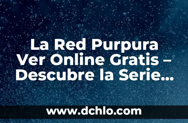 El Libro de la Vida Película: Una Aventura Animada de Fantasía 6 La Red Purpura Ver Online Gratis – Descubre la Serie de Fantasía y Aventuras