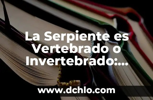 Tipos de Risa y su Significado: Descubre el Poder de la Risa 7 La Serpiente es Vertebrado o Invertebrado: Descubre la Verdad