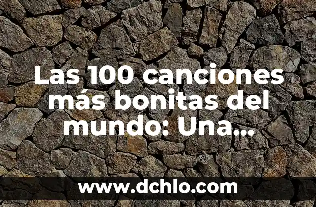 Los Mejores Juegos Gratis para PC: Descubre los Títulos más Divertidos 8 Las 100 canciones más bonitas del mundo: Una selección musical emotiva