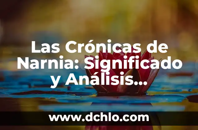 Fragor de la Lucha: Un Análisis Profundo 4 Las Crónicas de Narnia: Significado y Análisis Profundo