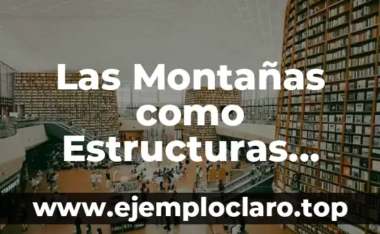 Bastiones: Estructuras defensivas en la historia militar 3 Las Montañas como Estructuras Naturales