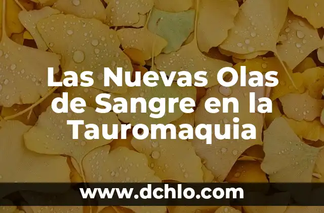 Infecciones en la Sangre por Bacterias: Causas, Síntomas y Tratamiento 7 Las Nuevas Olas de Sangre en la Tauromaquia