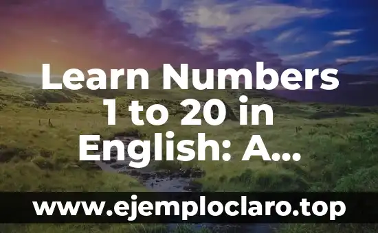 Learn Numbers 1 to 20 in English: A Comprehensive Guide