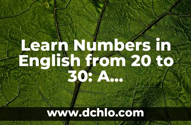 Learn Numbers in English from 1 to 100 - Complete Guide 6 Learn Numbers in English from 20 to 30: A Comprehensive Guide
