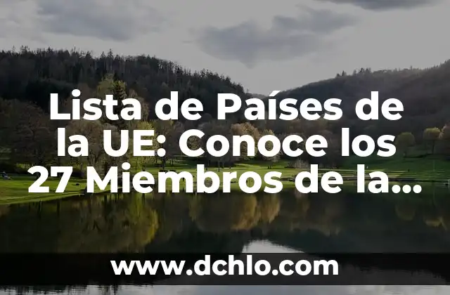 ¿Cuántas estrellas tiene la bandera de Europa? - La historia detrás de la bandera europea 4 Lista de Países de la UE: Conoce los 27 Miembros de la Unión Europea