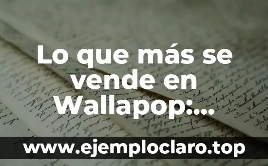 Lo que más se vende en Wallapop: Descubre los productos más demandados