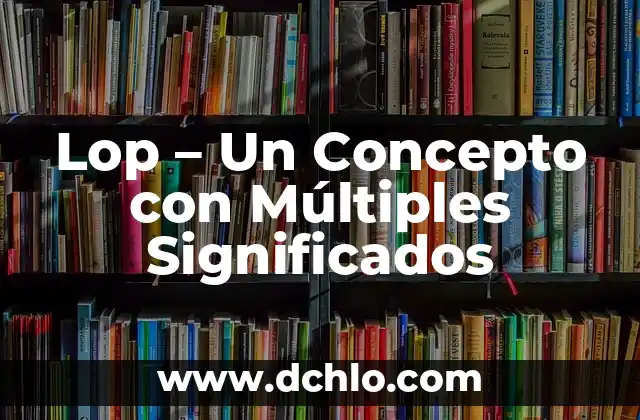 Inquina, un término con múltiples facetas 5 Lop – Un Concepto con Múltiples Significados