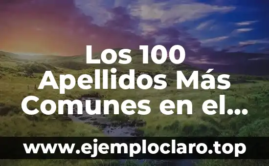Los 100 Apellidos Más Comunes en el Mundo: Una Visión Global