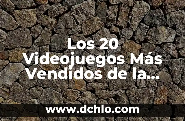 Las Películas Más Taquilleras de la Historia: Un Análisis de los Éxitos Cinematográficos 3 Los 20 Videojuegos Más Vendidos de la Historia: Un Repaso por los Éxitos del Mundo de los Videojuegos