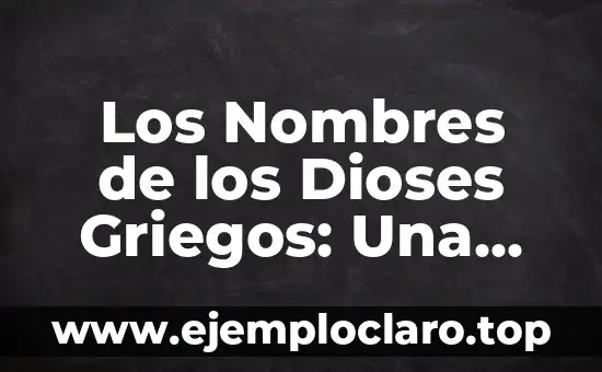 Los Nombres de los Dioses Griegos: Una Guía Completa sobre la Mitología Griega