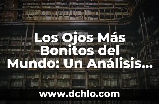 Floyd Mayweather vs John Gotti III: Análisis de la Pelea 3 Los Ojos Más Bonitos del Mundo: Un Análisis de la Belleza Ocular