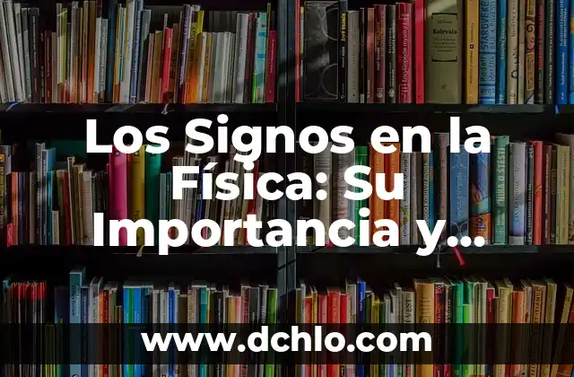 Signos de música y su significado 3 Los Signos en la Física: Su Importancia y Significado