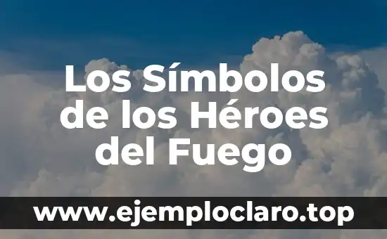Los Símbolos de los Héroes del Fuego