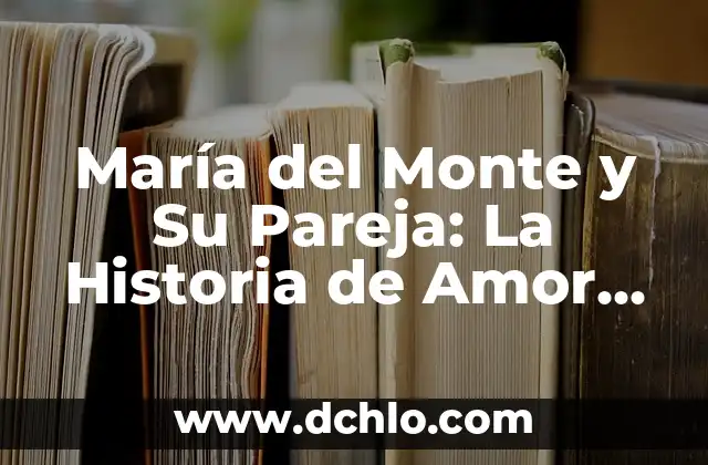 Últimos Resultados de la Liga Española: Noticias y Análisis 7 María del Monte y Su Pareja: La Historia de Amor de la Cantante Española