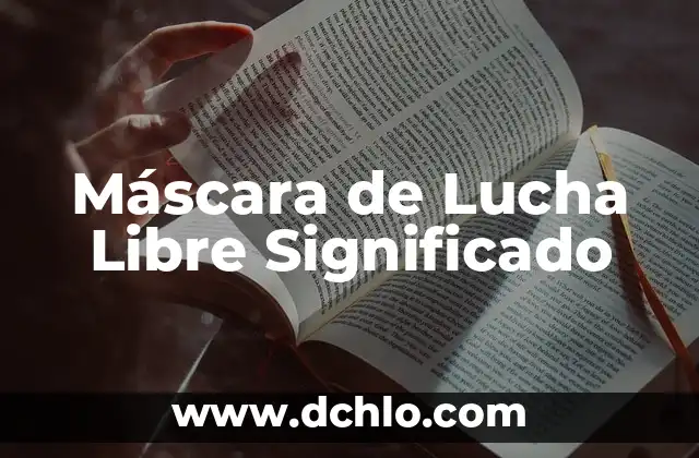 Mascara para Blanquear la Cara en un Día: ¡Descubre el Secreto! 8 Máscara de Lucha Libre Significado