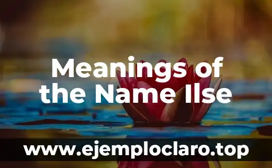 Meanings of the Name Ilse