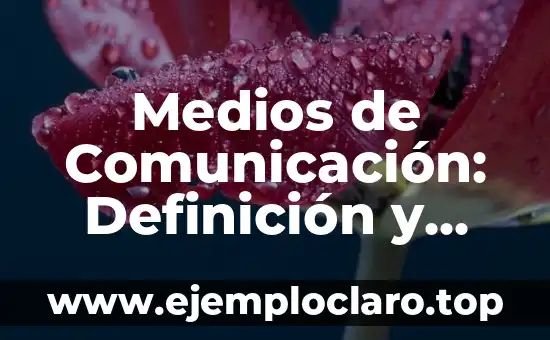 Medios de Comunicación: Definición y Significado