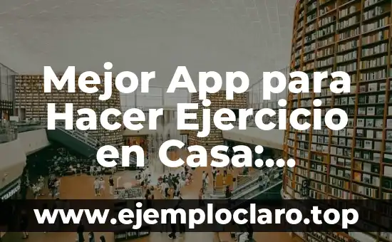 Aplicaciones para Ligar Gratis Sin Pagar Nada - Encuentra tu Match Perfecto 7 Mejor App para Hacer Ejercicio en Casa: Entrena desde la Comodidad de tu Hogar