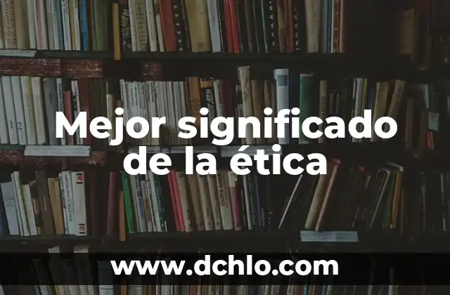 El Significado del Movimiento de Independencia: Un Análisis Detallado 5 Mejor significado de la ética