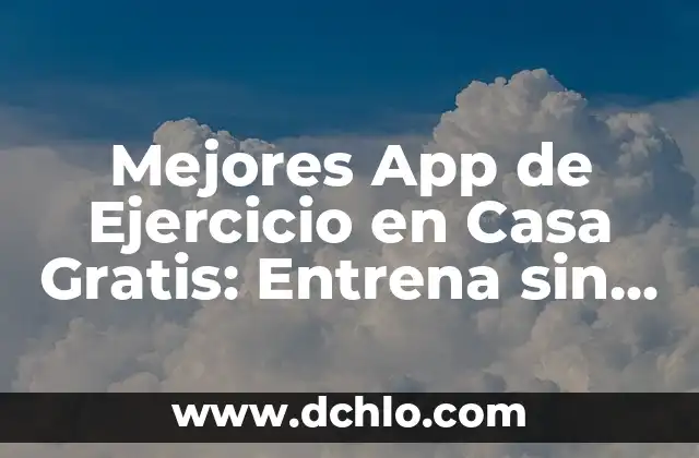 Remo con Mancuernas a Una Mano: Entrena tus Hombros y Espalda de Forma Efectiva 4 Mejores App de Ejercicio en Casa Gratis: Entrena sin Salir de Casa