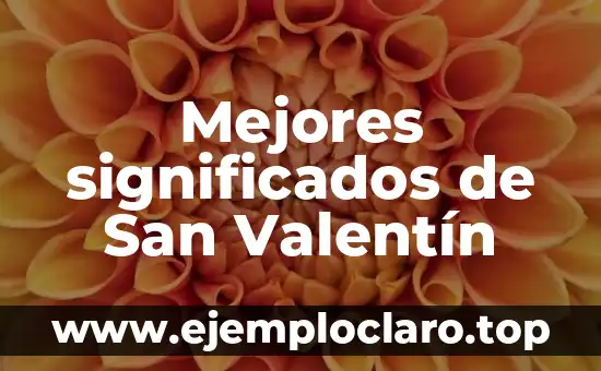 Mejores significados de San Valentín