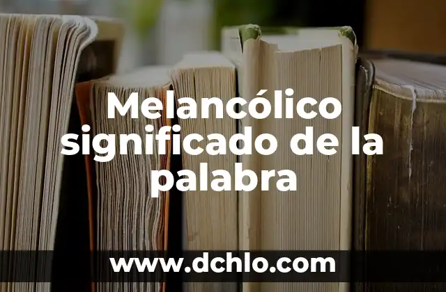 Meiosis significado de la palabra 4 Melancólico significado de la palabra