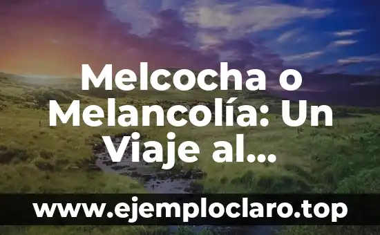 Melcocha o Melancolía: Un Viaje al Corazón de la Emoción