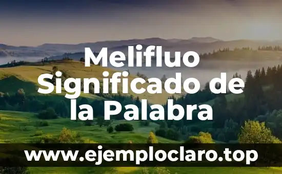 Melifluo Significado de la Palabra