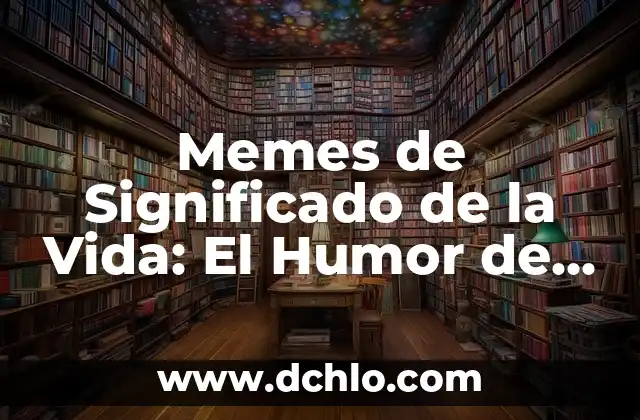 Tatujes de Manos con Rosario: Un Simbolismo Profundo 8 Memes de Significado de la Vida: El Humor de lo Profundo