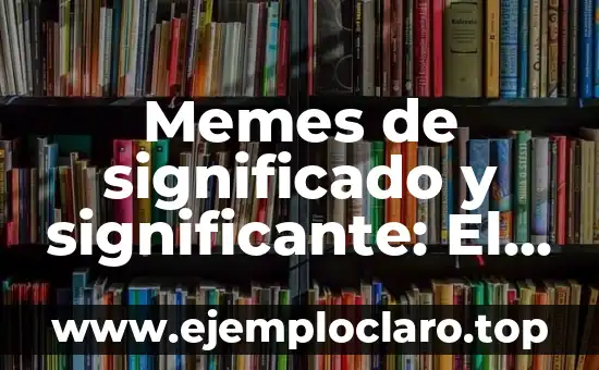 Significado del Movimiento de Independencias 4 Memes de significado y significante: El arte de la comunicación visual