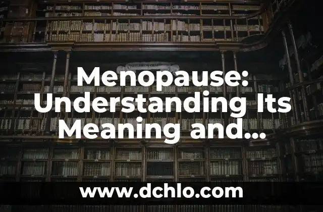 What Does 'Me Quedé de Piedra' Mean? A Complete Guide to Its Meaning and Usage 7 Menopause: Understanding Its Meaning and Impact