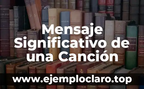 Mensaje Significativo de una Canción