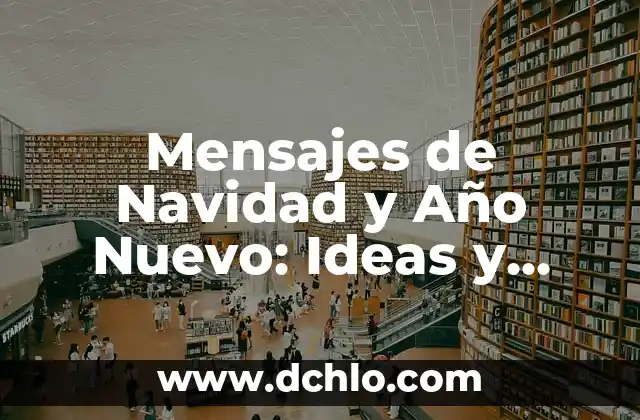 Mensajes sin Valor de Significado: El Desafío de la Comunicación Actual 7 Mensajes de Navidad y Año Nuevo: Ideas y Inspiración para tus Tarjetas y Regalos