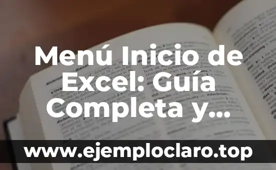 Menú Inicio de Excel: Guía Completa y Explicación
