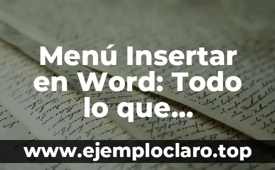 Menú Insertar en Word: Todo lo que Necesitas Saber