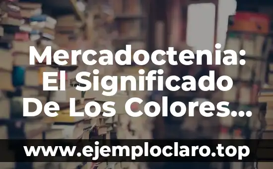 Mercadoctenia: El Significado De Los Colores En El Marketing