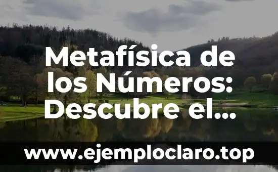 Metafísica de los Números: Descubre el Significado Espiritual de las Cifras