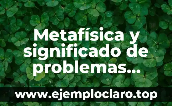 Metafísica y significado de problemas vaginales: Una guía detallada
