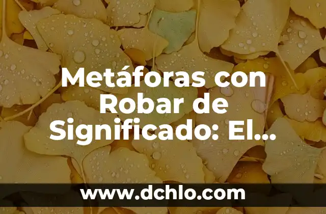 Clasificación de los Tipos de Sangre y su Significado Biológico 3 Metáforas con Robar de Significado: El Arte de la Apropiación Lírica