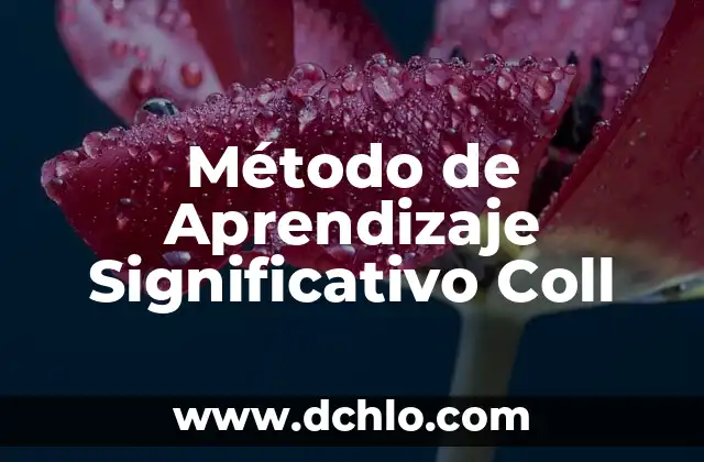 El Método de Criba: Una Técnica Esencial en Diversas Disciplinas 7 Método de Aprendizaje Significativo Coll