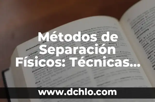 Tres significados de daños físicos 7 Métodos de Separación Físicos: Técnicas Esenciales en la Industria