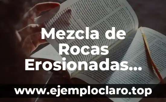 Mezcla de Rocas Erosionadas Significado