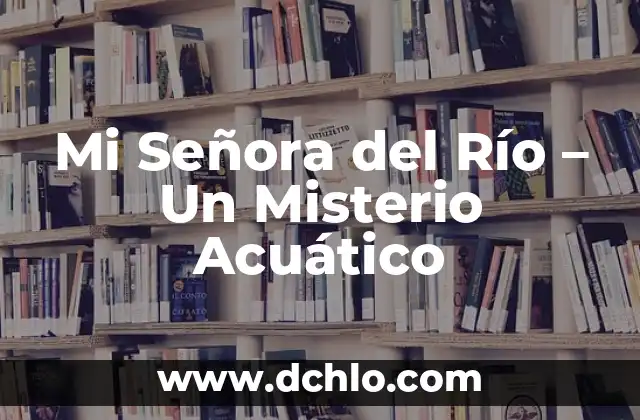 ¿Cómo saber si mi hijo es autista? 7 Mi Señora del Río – Un Misterio Acuático