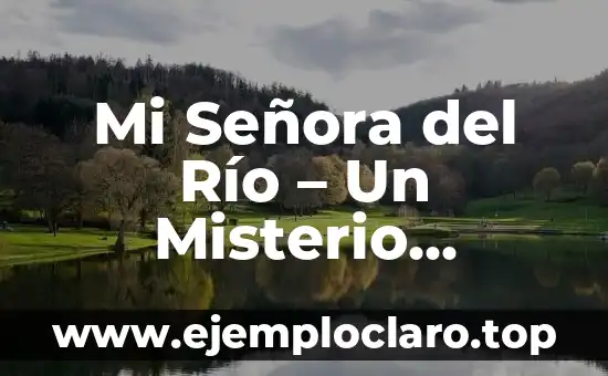 ¿Cómo saber si mi hijo es autista? 7 Mi Señora del Río – Un Misterio Acuático