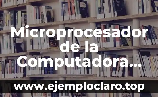 Microprocesador de la Computadora Significado