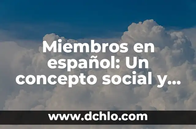 Miembros de la Ecuación: Entendiendo su Significado 5 Miembros en español: Un concepto social y organizacional