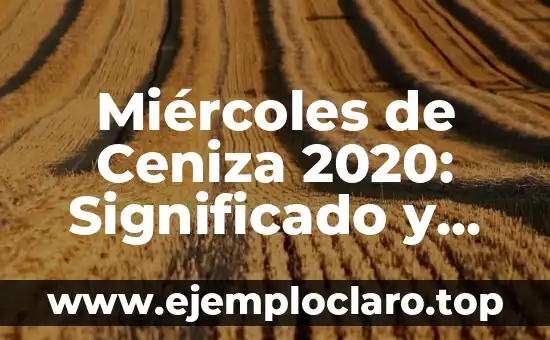 Miércoles de Ceniza 2020: Significado y Orígenes
