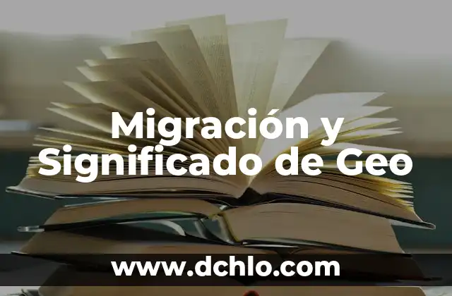 Teoría de la Migración Significado 5 Migración y Significado de Geo